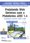 Projetando Web Services com a Plataforma J2EE 1.4  - tecnologia JAX , RPC , SOAP , e XML - 