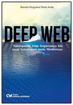 Deep Web - Navegando com Segurança em suas Interfaces mais Modernas