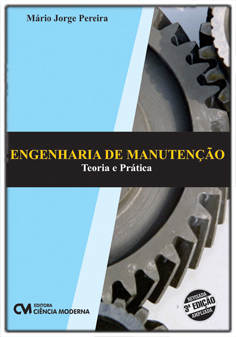 Engenharia de Manutenção - Teoria e Prática - 3a. Edição Revisada e Ampliada