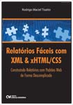 Relatórios Fáceis com XML & xHTML/CSS - Construindo Relatórios com Padrões Web de Forma Descomplicada