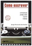 Como Escrever - Literatura, Jornalismo, Teatro e Cinema 2a. Edição Revista e Ampliada