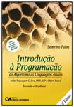 Introdução à Programação: do algoritmo às linguagens atuais - inclui linguagens C, Java, PHP, ASP e Objetct Pascal 2a. edição revisada e ampliada