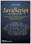 JavaScript de Cabo a Rabo - Aprenda a desenvolver aplicações usando somente a linguagem JavaScript, em múltiplas plataformas e dispositivos