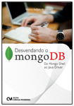 Desvendando o mongoDB - Do Mongo Shell and Java Driver
