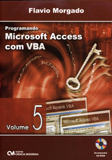 Programando Microsoft Access com VBA - Volume 5 - Inclui CD-ROM