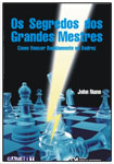 Os Segredos dos Grandes Mestres - Como Vencer Rapidamente no Xadrez