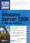 Microsoft Windows Server 2008 O Guia do Iniciante