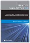 Ria com Framework ZK - Desenvolva Aplicações Ricas para a Internet, na Plataforma Java, com o Framework ZK, Eclipse e MySQL