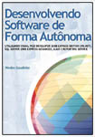 Desenvolvendo Software de Forma Autônoma - Utilizando VB.NET, SQL Server 2008 Express Advanced, AJAX e Reporting Service