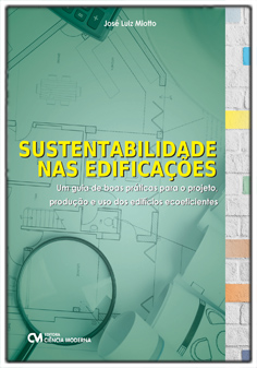 Sustentabilidade nas Edificações: um guia de boas práticas para projeto, produção e uso de edifícios ecoeficientes