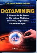 Datamining : A Mineração de Dados no Marketing , Medicina , Economia , Engenharia e Administração