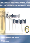 Aprendendo  e Desenvolvendo Aplicações para Banco de Dados com Borland Delphi 6
