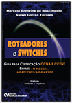 Roteadores e Switches - Guia para Certificação CCNA e CCENT Exames 640-802 CCNA / 640-822 ICND1 / 640-816 ICND2  - 2a. Edição Revisada e Ampliada