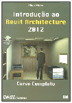 Introdução ao Revit Architecture 2012 - Curso Completo
