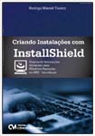 Criando Instalações com InstallShield: Projetando Instalações Eficientes para Windows Baseadas em MSI - Introdução