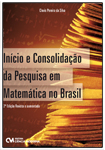 Início e Consolidação da Pesquisa em Matemática no Brasil - 2a. Edição revista e aumentada