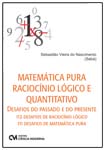 Matemática Pura e Raciocínio Lógico e Quantitativo - Desafios do Passado e do Presente