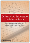 O Saber do Professor de Matemática - Ultrapassando a Dicotomia Entre Didática e Conteúdo