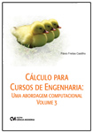Cálculo para Cursos de Engenharia: uma abordagem computacional - Volume 3