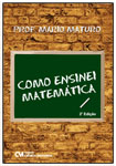 Como Ensinei Matemática - 2a. Edição.