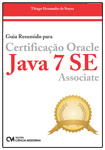 Guia Resumido para Certificação Oracle Java 7 SE Associate