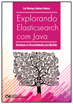Explorando Elasticsearch com Java - Introdução ao desenvolvimento para Big Data