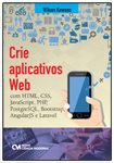 Crie Aplicativos Web com HTML, CSS, JavaScript, PHP, PostgreSQL, Bootstrap, AngularJS e Laravel