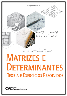 Matrizes e Determinantes - Teoria e Exercícios Resolvidos
