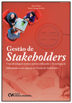 Gestão de Stakeholders - Uma abordagem teórico-prática utilizando a TI como suporte na Gestão de Stakeholders