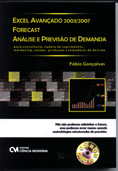 Excel Avançado 2003/2007 Forecast - Análise e Previsão de Demanda p/consultoria, cadeia de suprimentos, marketing, vendas, produção e tomadores de decisão