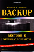 Entendendo os Conceitos de Backup, Restore e Recuperação de Desastres - Inclui estudo de caso com o software livre Bacula