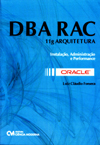 Oracle DBA RAC 11g Arquitetura: Instalação, Administração e Performance
