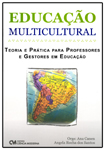 Educação Multicultural - Teoria e Prática para Professores e Gestores em Educação