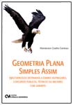 Geometria Plana Simples Assim  - 3912 exercícios destinados a exames vestibulares, concursos públicos, técnicos ou militares com gabarito